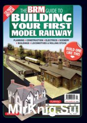 The BRM Guide to Building Your First Model Railway