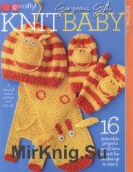 Go Crafty! Gorgeous Gifts. Knit Baby