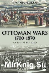 Ottoman Wars, 1700-1870: An Empire Besieged