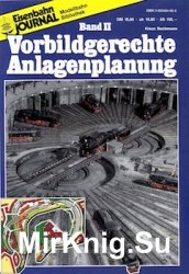 Eisenbahn Journal. Vorbildgerechte Anlagenplanung. Band II