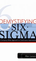 Demystifying Six Sigma: A Company-Wide Approach to Continuous Improvement