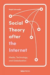 Social Theory After the Internet Media, Technology, and Globalization