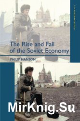 The Rise and Fall of the The Soviet Economy: An Economic History of the USSR from 1945