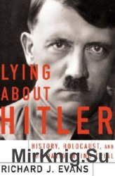 Lying About Hitler: History, Holocaust And The David Irving Trial