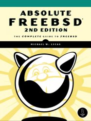 Absolute FreeBSD: The Complete Guide to FreeBSD, 2nd Edition