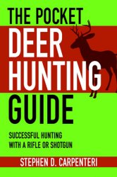 The Pocket Deer Hunting Guide: Successful Hunting with a Rifle or Shotgun