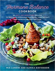 The Hormone Balance Cookbook: 60 Anti-Inflammatory Recipes to Regulate Hormonal Balance, Lose Weight, and Improve Brain Function