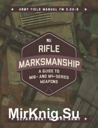 Rifle Marksmanship: A Guide to M16- and M4-Series Weapons