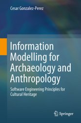 Information Modelling for Archaeology and Anthropology: Software Engineering Principles for Cultural Heritage