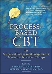 Process-Based CBT: The Science and Core Clinical Competencies of Cognitive Behavioral Therapy