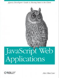 JavaScript Web Applications: jQuery Developers' Guide to Moving State to the Client