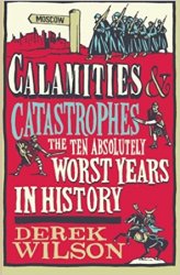 Calamities & Catastrophes: The Ten Absolutely Worst Years in History