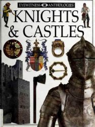 Knights & Castles (DK Eyewitness Anthologies)