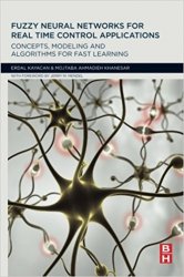 Fuzzy Neural Networks for Real Time Control Applications: Concepts, Modeling and Algorithms for Fast Learning