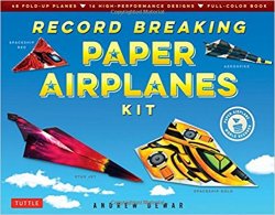 Record Breaking Paper Airplanes Kit: Make Paper Planes Based on the Fastest, Longest-Flying Planes in the World!