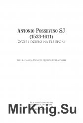 Antonio Possevino SJ (1533-1611). Zycie i dzielo na tle epoki