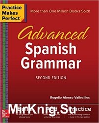 Practice Makes Perfect Advanced Spanish Grammar, Second Edition