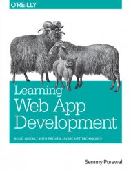 Learning Web App Development: Build Quickly with Proven JavaScript Techniques