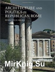 Architecture and Politics in Republican Rome