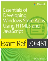 Exam Ref 70-481: Essentials of Developing Windows Store Apps Using HTML5 and JavaScript