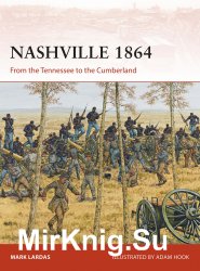 Nashville 1864: From the Tennessee to the Cumberland (Osprey Campaign 314)
