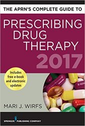 The APRNs Complete Guide to Prescribing Drug Therapy 2017