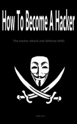 How To Become A Hacker: The hacker attack and defense drills