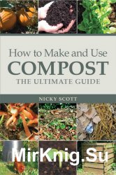 How to Make and Use Compost: The Ultimate Guide