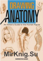 Drawing Anatomy: The Artists Guide to the Human Figure