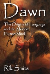 Dawn: The Origins of Language and the Modern Human Mind