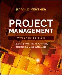 Project Management: A Systems Approach to Planning, Scheduling, and Controlling 12th Edition