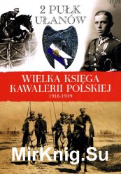 2 Pulk Ulanow Grochowieckich - Wielka Ksiega Kawalerii Polskiej 1918-1939. Tom 5