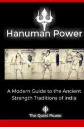 Hanuman Power: A Modern Guide to the Ancient Strength Traditions of India