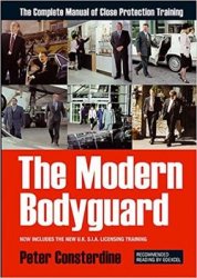 The Modern Bodyguard: The Complete Manual of Close Protection Training