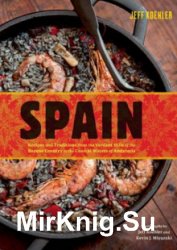 Spain: Recipes and Traditions from the Verdant Hills of the Basque Country to the Coastal Waters of Andaluc?a