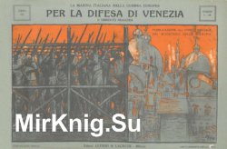 La Marina Italiana Nella Guerra Europea Libro Settimo: Per la Difesa di Venezia