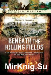 Beneath the Killing Fields: Exploring the Subterranean Landscapes of the Western Front