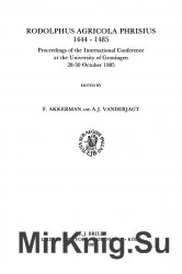 Rodolphus Agricola Phrisius 1444-1485 Proceedings of the International Conference at the University of Groningen 28-30 October 1985