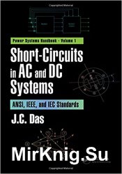Short-Circuits in AC and DC Systems: ANSI, IEEE, and IEC Standards (Power Systems Handbook) (Volume 4)