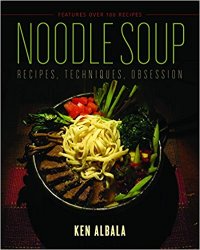 Noodle Soup: Recipes, Techniques, Obsession
