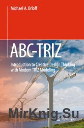 ABC-TRIZ: Introduction To Creative Design Thinking With Modern Triz Modeling
