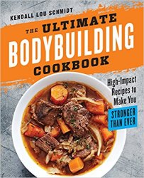 The Ultimate Bodybuilding Cookbook: High-Impact Recipes to Make You Stronger Than Ever