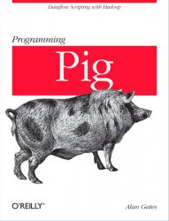 Programming Pig: Dataflow Scripting with Hadoop, 1st Edition