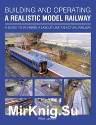 Building and Operating a Realistic Model Railway