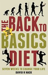 The Back to Basics Diet: Seven Weeks to Change Your Life