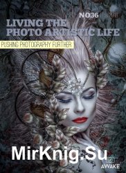 Living the Photo Artistic Life Issue 36 2018
