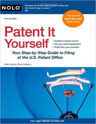 Patent It Yourself: Your Step-by-Step Guide to Filing at the U.S. Patent Office, 13th Edition