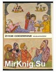 Zycie codzienne muzulmanow w sredniowieczu (wiek X - XIII)