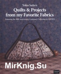 Yoko Saito's Quilts and Projects from My Favorite Fabrics