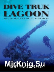 Dive Truk Lagoon: The Japanese WWII Pacific Shipwrecks